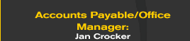 Accounts Payable/Office Manager: Jan Crocker